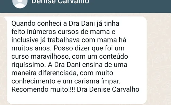 Mensagem de Dra. Denise Carvalho, já tinha feito vários cursos de mama, elogiando os cursos da Dra. Daniella Prudente